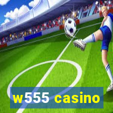 w555 casino